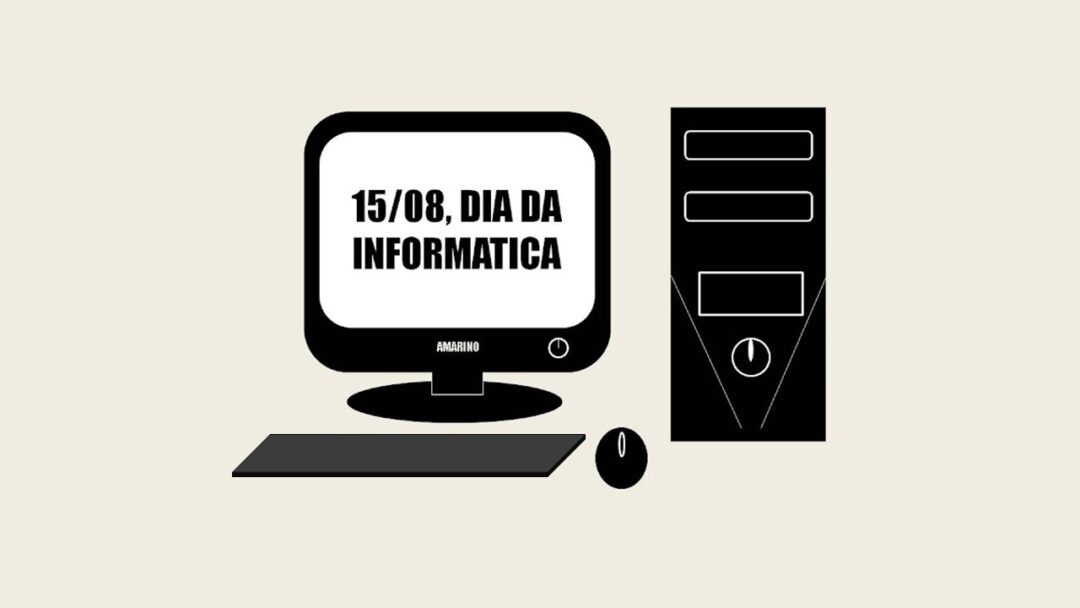 15 de AGOSTO, Dia da Informática DIA DA INFORMÁTICA