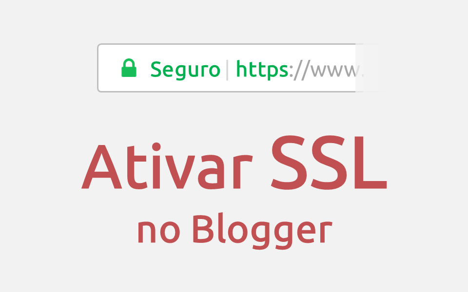 Como ativar SSL (https) no Blogger para domínio personalizado